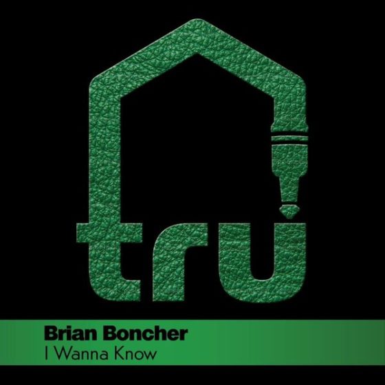 Brian Boncher – I Wanna Know