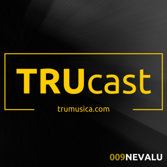 TRUcast 009 – Nevalu