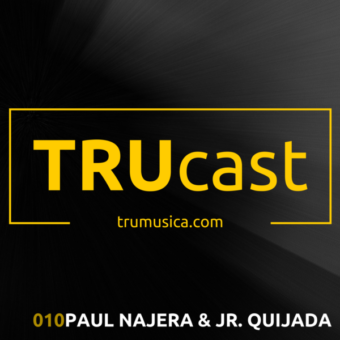 TRUcast 010 – Paul Najera & Jr. Quijada
