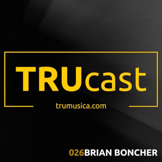 TRUcast 026 – Brian Boncher