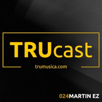 TRUcast 024 – Martin EZ