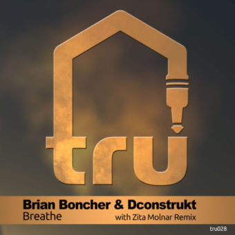 TRU028 – Brian Boncher & Dconstrukt – Breathe