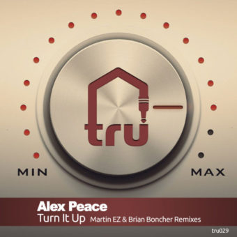 TRU029 – ALEX PEACE – TURN IT UP