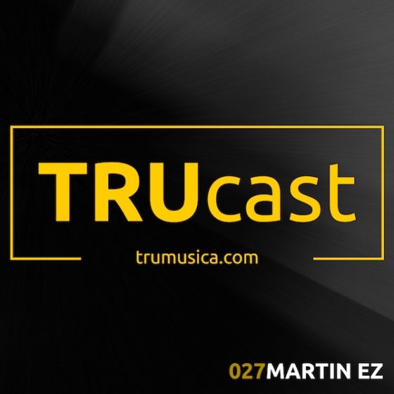 TRUcast 027 – Martin EZ