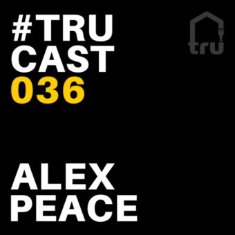 TRUcast 036 – Alex Peace