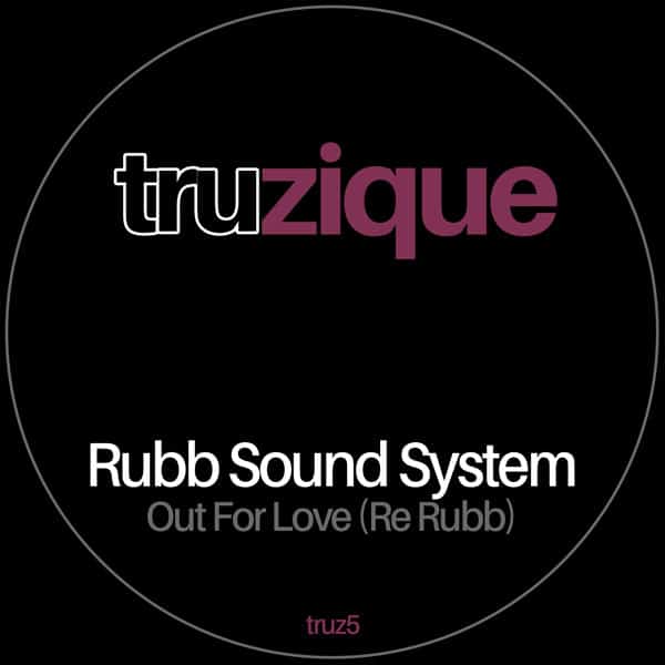 TRUz5 – Rubb Sound System – Out For Love