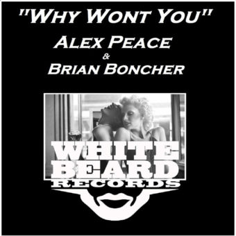 Alex Peace & Brian Boncher – Why Won’t You (Whitebeard Records)