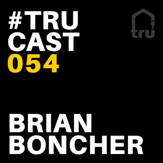 TRUcast 054 – Brian Boncher