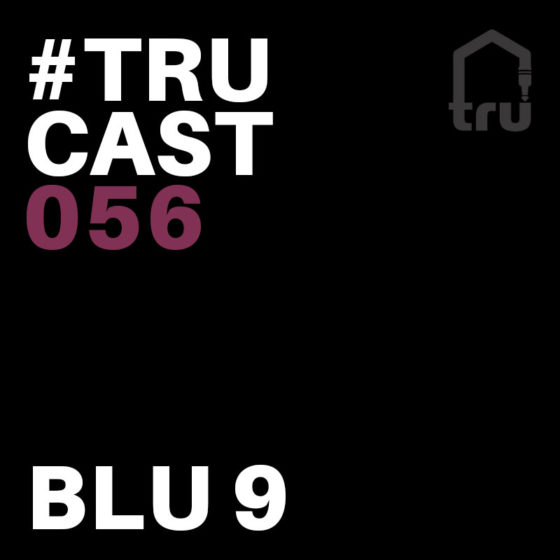 TRUcast 056 – Blu 9