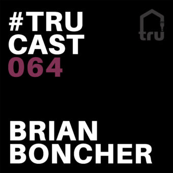 TRUcast 064 – Brian Boncher (Truzique Edition)