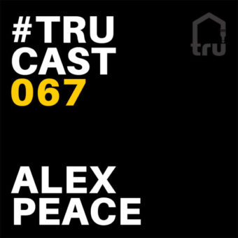TRUcast 067 – Alex Peace