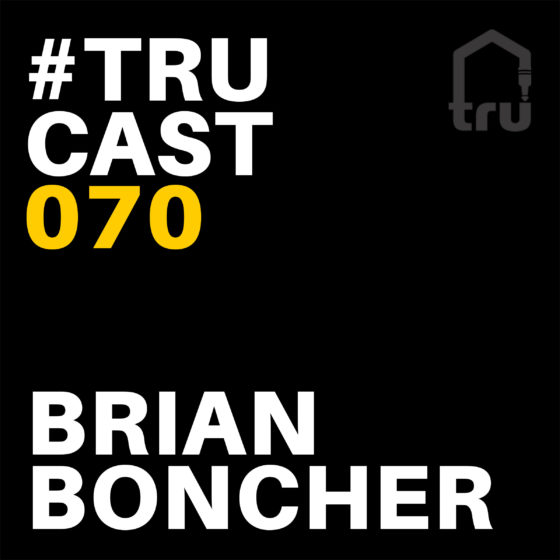 TRUcast 070 – Brian Boncher