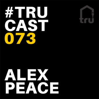 TRUcast 073 – Alex Peace