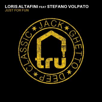 TRU062 – Loris Altafini feat Stefano Volpato – Just For Fun