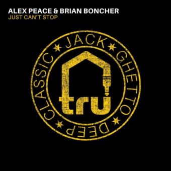 TRU061 – Alex Peace & Brian Boncher – Just Can’t Stop