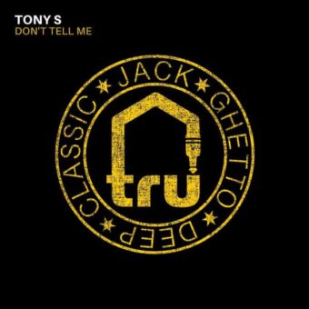 TRU064 Tony S – Don’t Tell Me