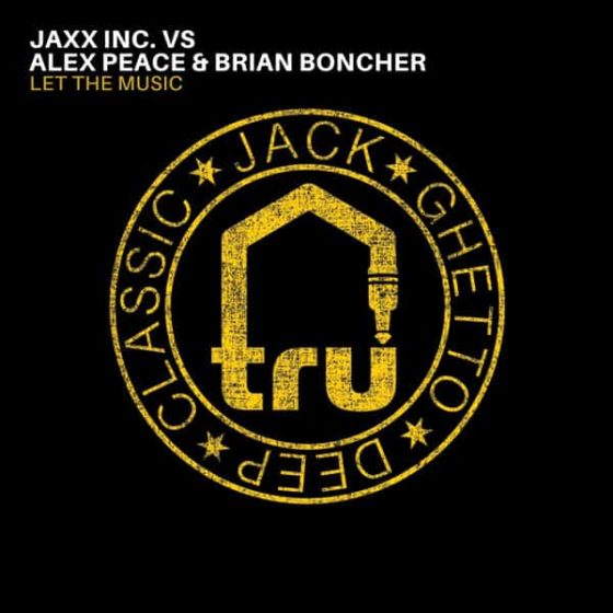 TRU066 Jaxx Inc. Vs Alex Peace & Brian Boncher – Let The Music