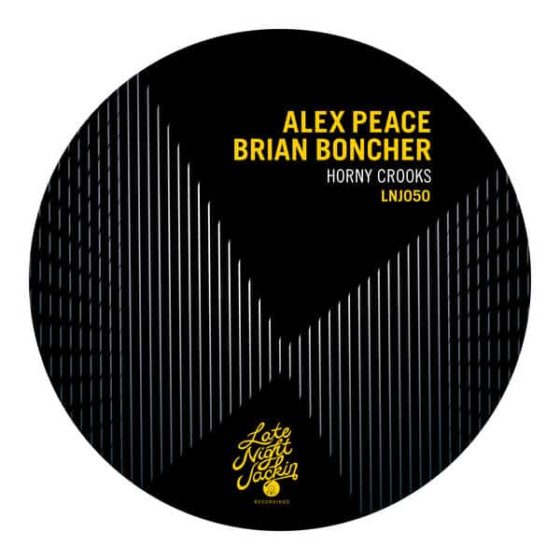Alex Peace & Brian Boncher – Horny Crooks *Late Night Jackin 50th Release*