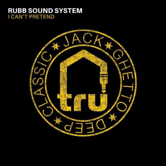 TRU069 Rubb Sound System – I Can’t Pretend
