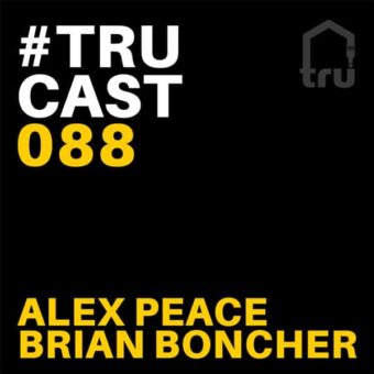 TRUcast 088 – Alex Peace & Brian Boncher – Late Night Jackin Podcast