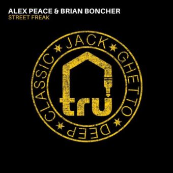 TRU072 Alex Peace & Brian Boncher – Street Freak