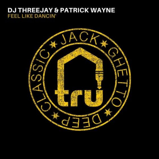 TRU074 DJ ThreeJay Patrick Wayne – Feel Like Dancin’
