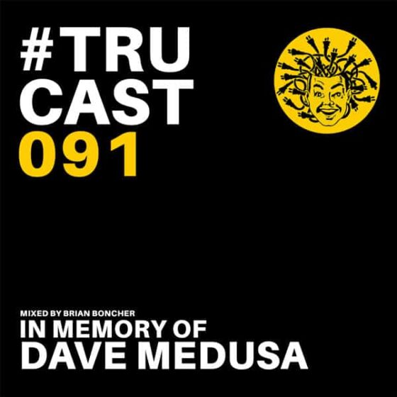 TRUcast 091 – Brian Boncher – In Memory of Dave Medusa
