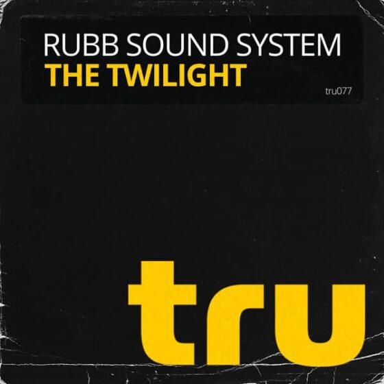 TRU077 Rubb Sound System – The Twilight
