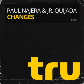 TRU078 Paul Najera & Jr. Quijada – Changes