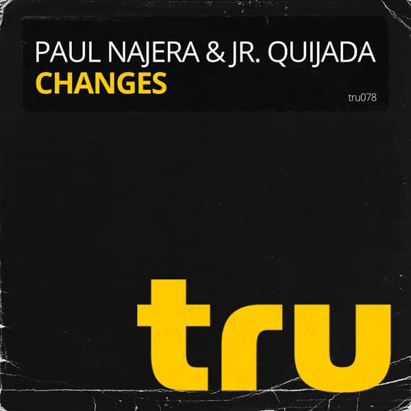 TRU078 Paul Najera & Jr. Quijada – Changes
