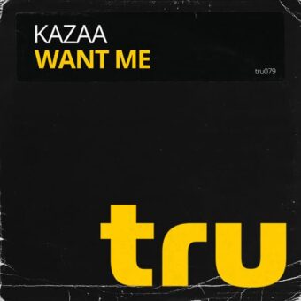 TRU079 KAZAA – Want Me
