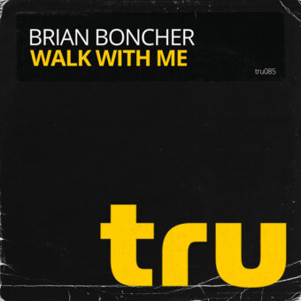 TRU085 Brian Boncher – Walk With Me