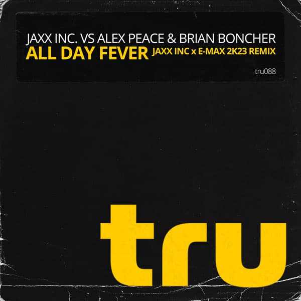 TRU088 All Day Fever (Jaxx Inc x E-Max 2K23 Remix)
